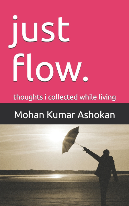 Book just flow. Mohan Kumar Ashokan
