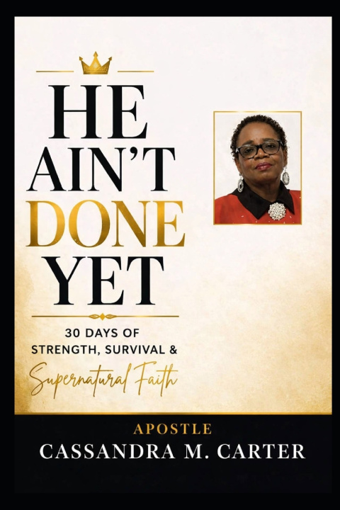 Книга HE AIN'T DONE YET Apostle Cassandra M. M. Carter