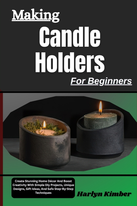Boek Making Candle Holders For Beginners Harlyn Kimber