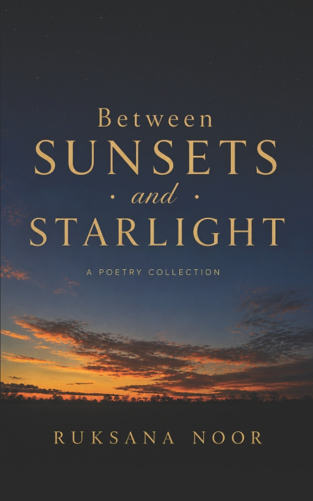 Книга Between Sunsets and Starlight Ruksana Noor