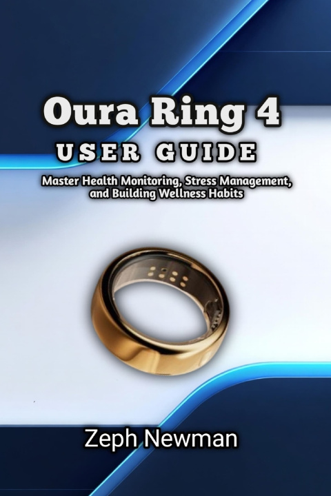 Książka Oura Ring 4 User Guide Zeph Newman