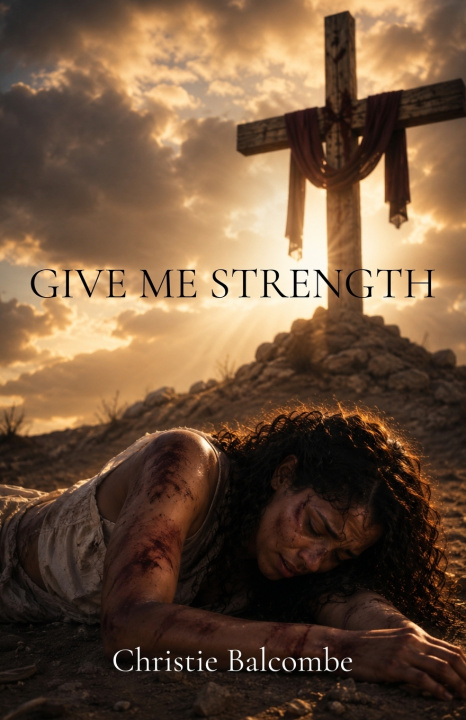 Libro Give Me Strength Christie Balcombe