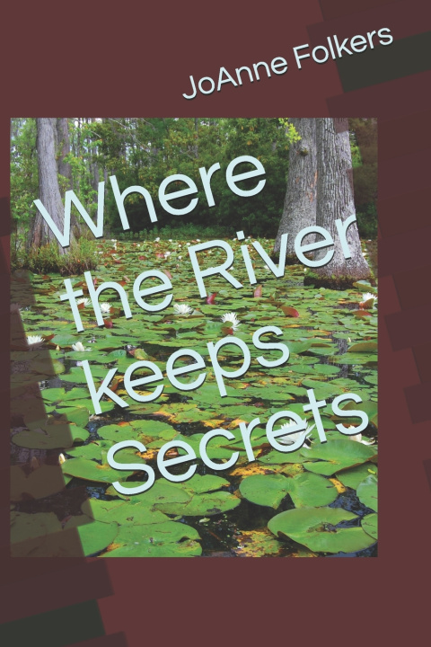 Kniha Where the River keeps Secrets JoAnne Folkers