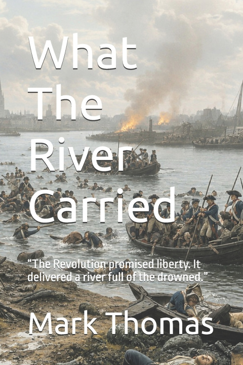 Книга What The River Carried Mark Thomas