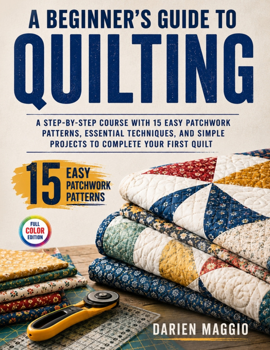 Книга A Beginner's Guide to Quilting Darien Maggio