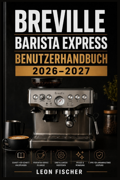 Boek Breville Barista Express Benutzerhandbuch 2026-2027 Leon Fischer