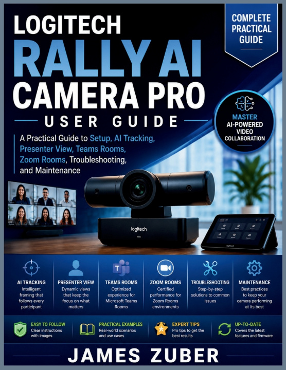 Книга LOGITECH RALLY AI CAMERA PRO USER GUIDE James Zuber