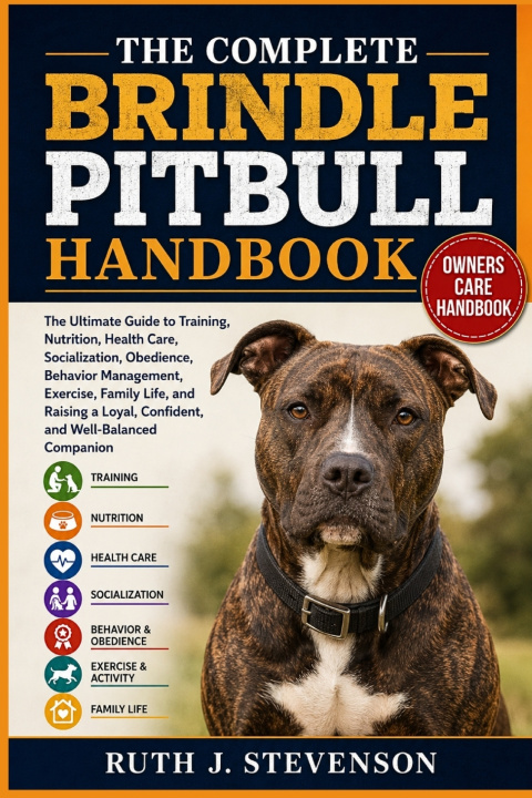 Kniha THE COMPLETE BRINDLE PITBULL HANDBOOK RUTH J. STEVENSON