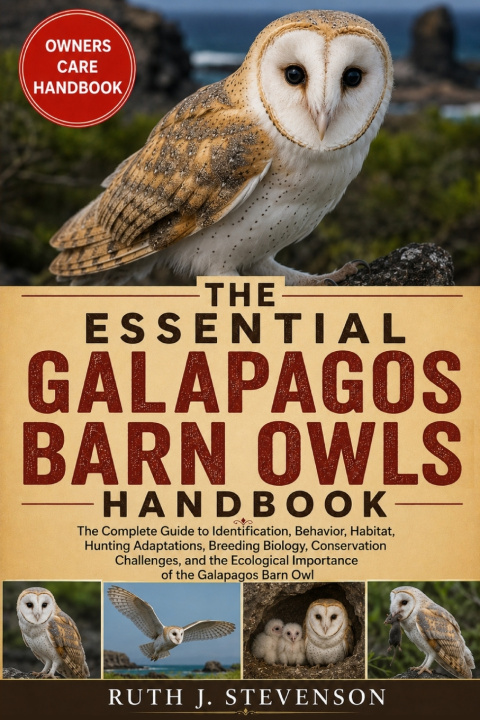 Kniha THE ESSENTIAL GALAPAGOS BARN OWLS HANDBOOK RUTH J. STEVENSON