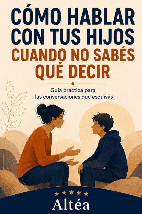 Книга CÓMO HABLAR CON TUS HIJOS CUANDO NO SABÉS QUÉ DECIR Altéa