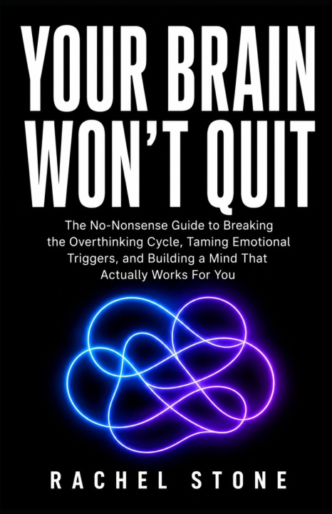 Könyv YOUR BRAIN WON'T QUIT Rachel Stone