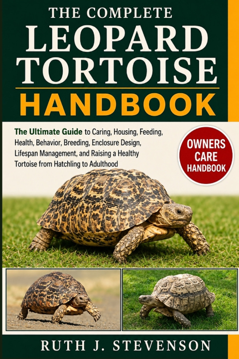 Book THE COMPLETE LEOPARD TORTOISE HANDBOOK RUTH J. STEVENSON