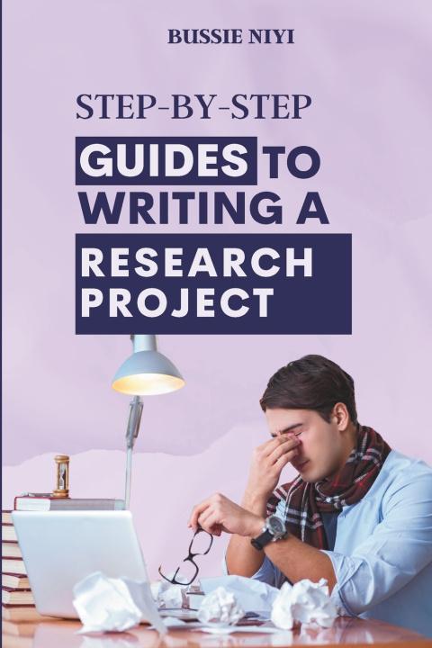 Knjiga Step-by-Step Guide to Writing a Research Project Bussie Niyi