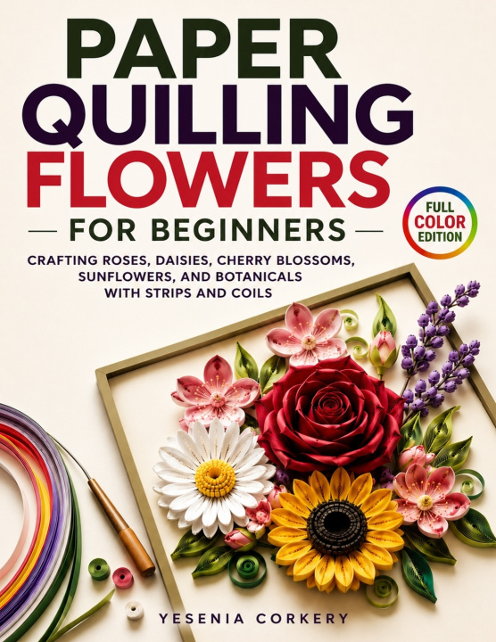 Carte Paper Quilling Flowers for Beginners Yesenia Corkery