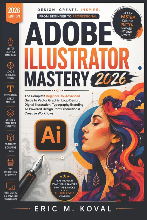Book ADOBE ILLUSTRATOR MASTERY 2026 Eric M. Koval