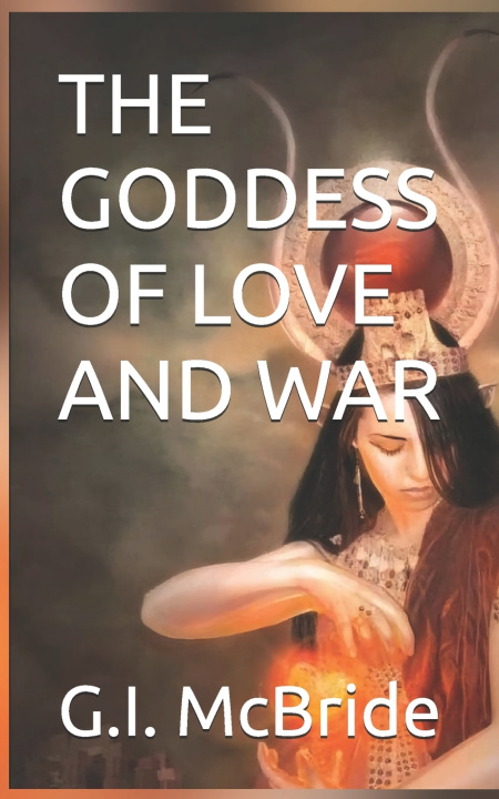 Libro THE GODDESS OF LOVE AND WAR G.I. McBride