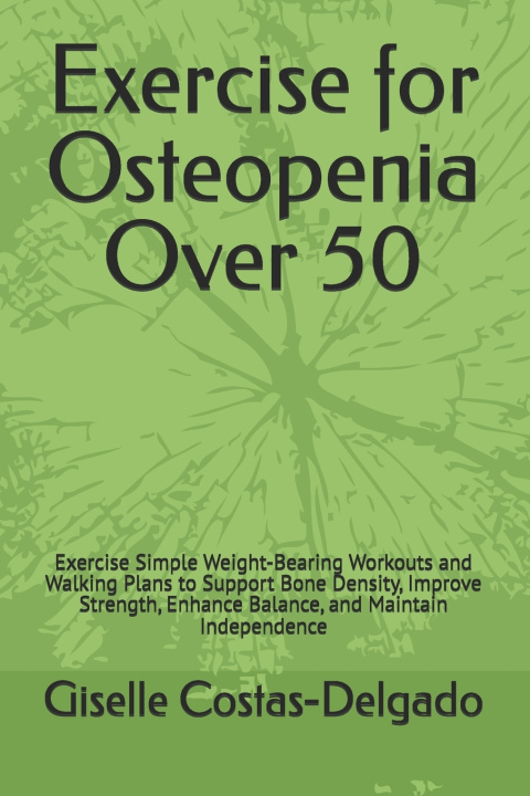 Книга Exercise for Osteopenia Over 50 Giselle Costas-Delgado