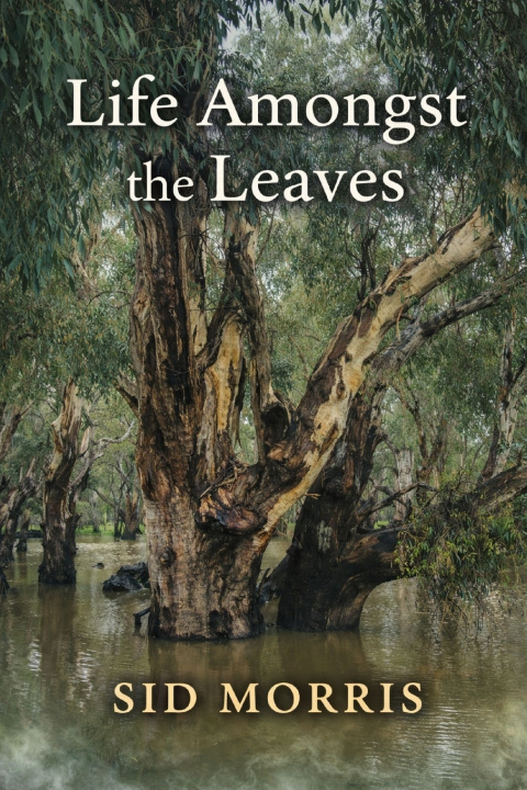 Buch Life Amongst the Leaves SID MORRIS