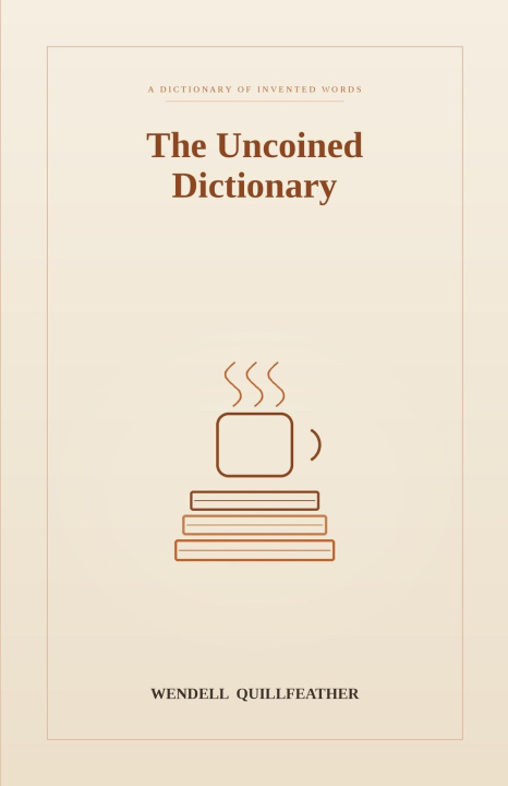Buch The Uncoined Dictionary Wendell Quillfeather