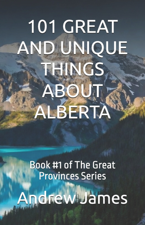 Carte 101 GREAT AND UNIQUE THINGS ABOUT ALBERTA Andrew James