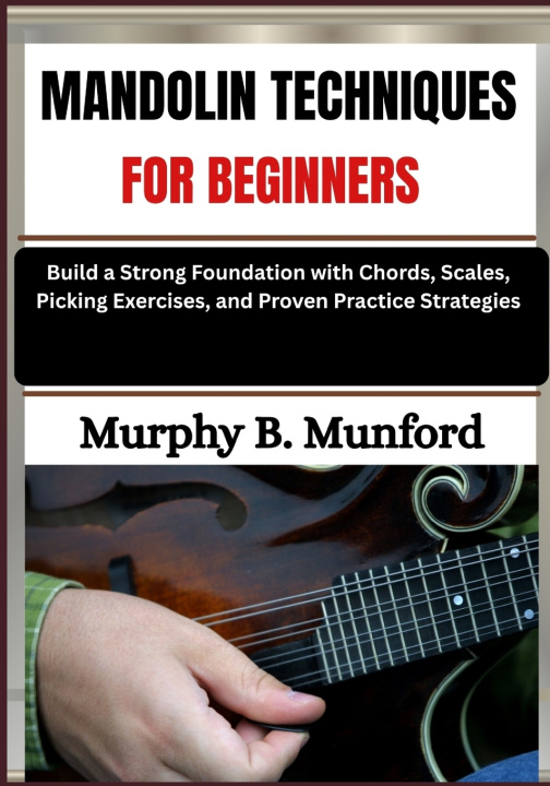 Knjiga MANDOLIN TECHNIQUES FOR BEGINNERS Murphy B. Munford