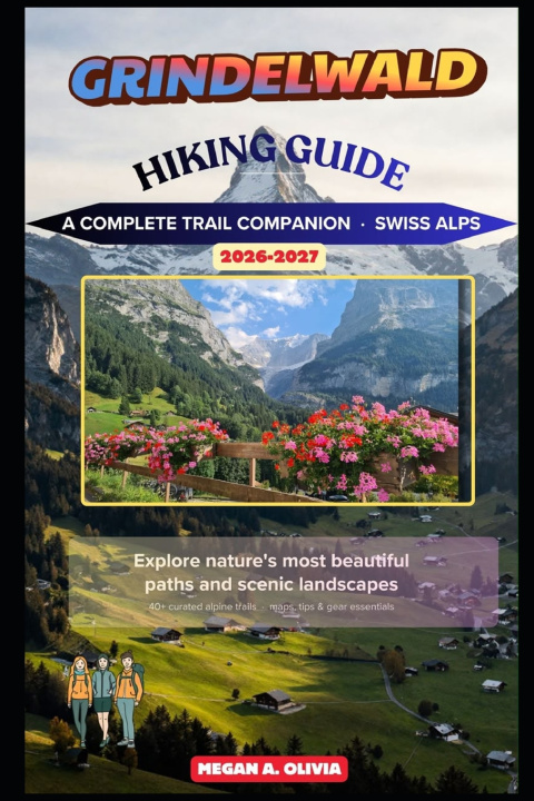 Könyv Grindelwald Hiking Guide 2026-2027 MEGAN A. OLIVIA