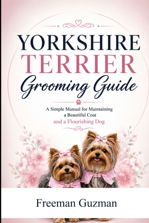 Книга Yorkshire Terrier Grooming Guide Freeman Guzman
