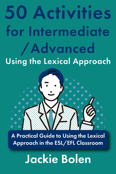 Carte 50 Activities for Intermediate/Advanced Using the Lexical Approach Jackie Bolen
