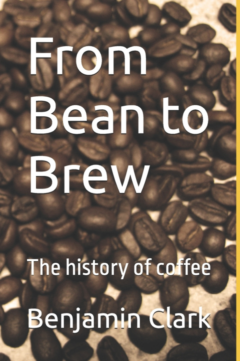 Kniha From Bean to Brew Benjamin Earl Clark