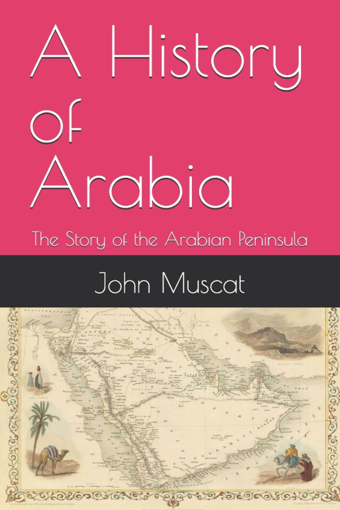 Kniha A History of Arabia John Muscat