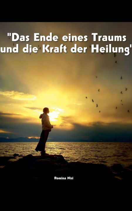 Libro Das Ende eines Traums und die Kraft der Heilung Romina Nisi