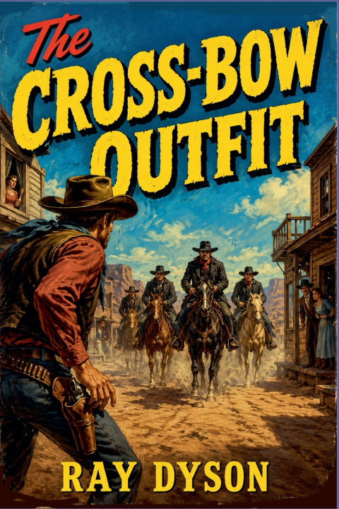 Книга The Cross Bow Outfit Ray Dyson