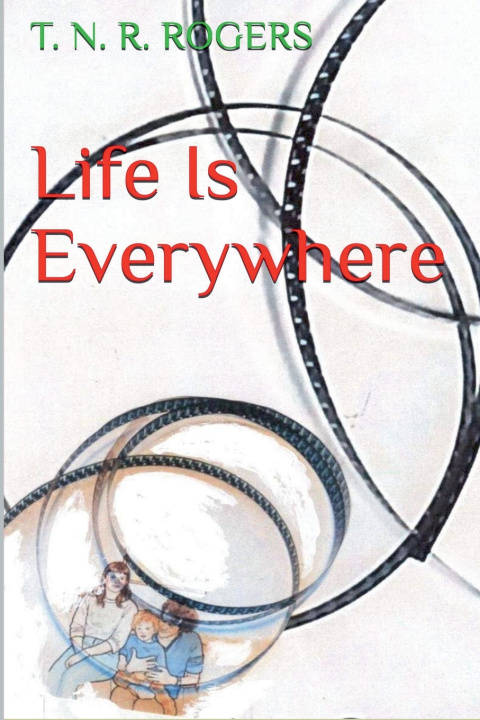 Книга Life Is Everywhere T. N. R. Rogers