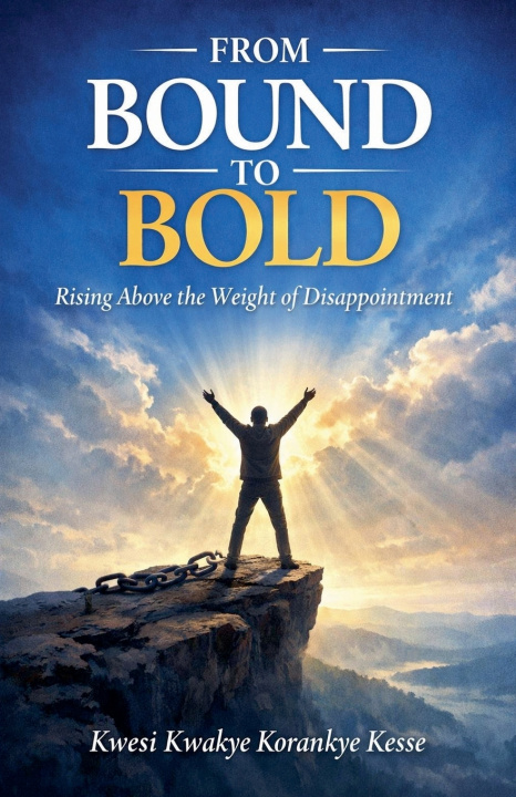 Book From Bound to Bold KWESI KWAKYE KORANKYE KESSE