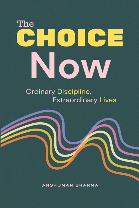 Книга The Choice Now Anshuman Sharma