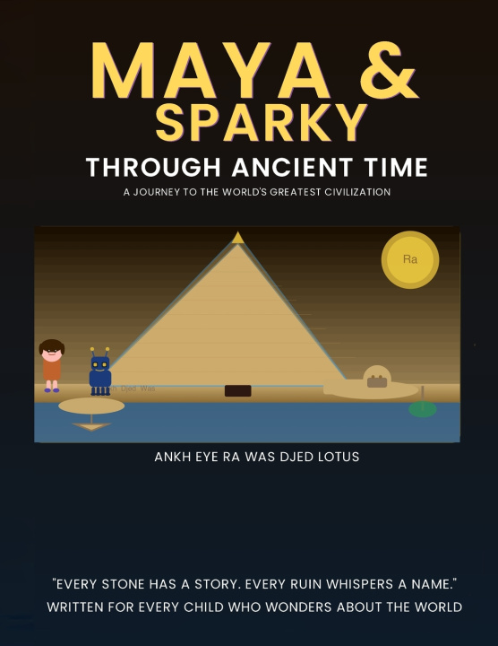 Könyv Maya & Sparky Through Ancient Time A Journey to the World's Greatest Civilizations Sam I Yam