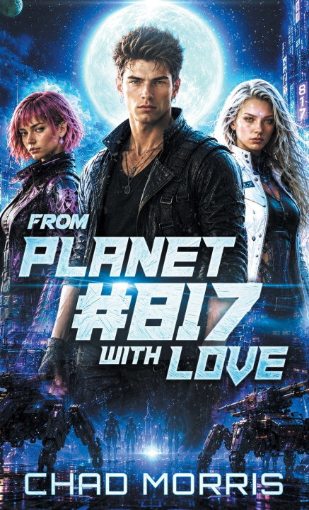 Книга From Planet #817 With Love Chad Morris