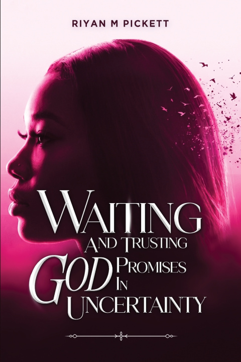 Knjiga Waiting And Trusting God Promises In Uncertainty Riyan M. Pickett