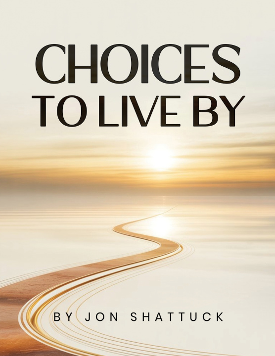 Libro Choices to Live By Charles Jonathan Shattuck