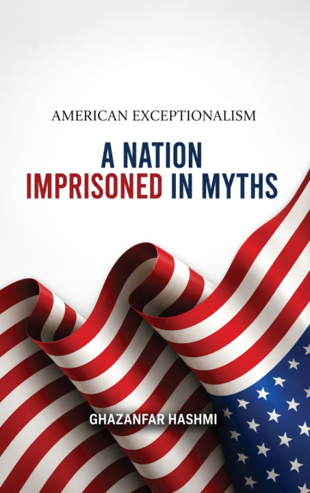 Book American Exceptionalism Ghazanfar Hashmi