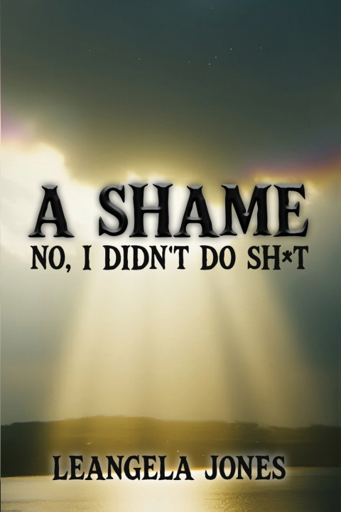 Carte A SHAME NO, I DIDN'T DO SH*T LeAngela A Jones