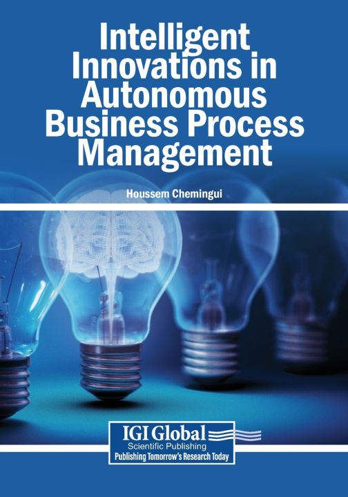 Kniha Intelligent Innovations in Autonomous Business Process Management Houssem Chemingui