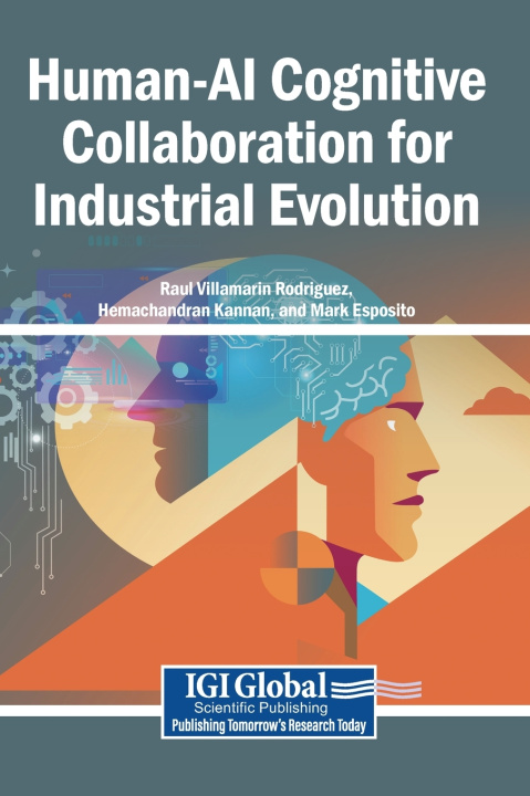 Книга Human-AI Cognitive Collaboration for Industrial Evolution Raul Villamarin Rodriguez