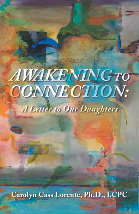 Libro Awakening to Connection Carolyn Cass Lorente Ph.D. LCPC