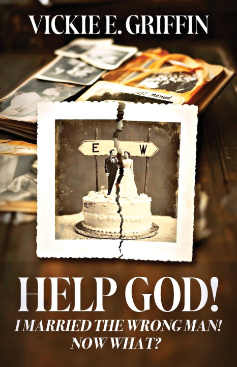 Buch Help God! I Married the Wrong Man! Now What? Vickie E. Griffin