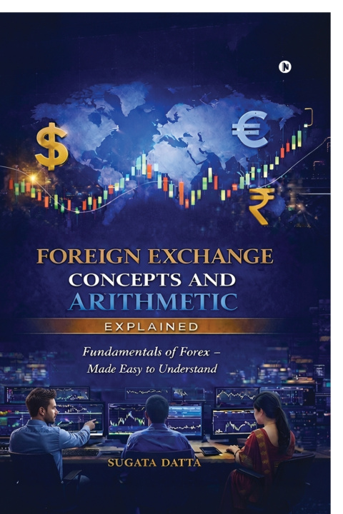 Book FOREIGN EXCHANGE CONCEPTS AND ARITHMETIC Explained SUGATA DATTA