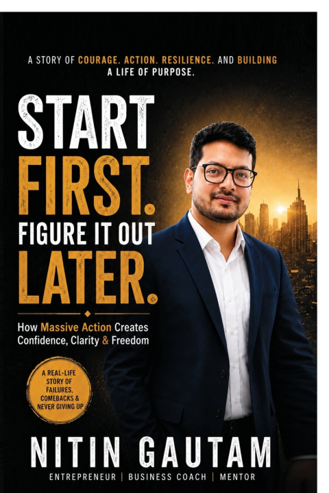 Carte Start First. Figure It Out Later. Nitin Gautam