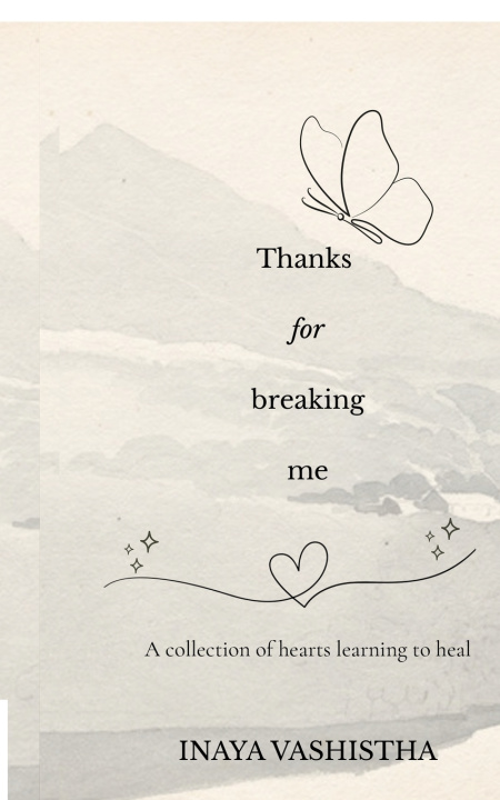 Carte Thanks for breaking me INAYA VASHISTHA