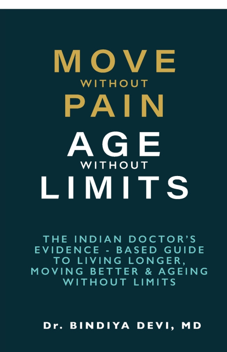Boek MOVE WITHOUT PAIN, AGE WITHOUT LIMIT MD Bindiya Devi