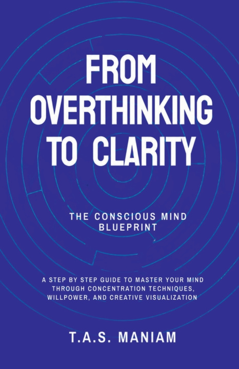 Könyv From Overthinking to Clarity T. A. S. Maniam
